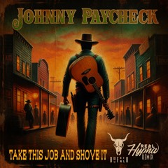 Johnny Paycheck - Take This Job And Shove It (Bufalo x Real Hypha Remix)