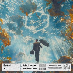 Belfort - What Have We Become