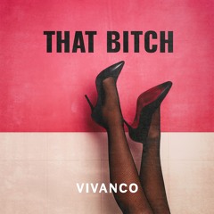 Vivanco - That Bitch