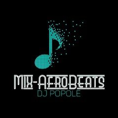 Mix - AfroBeats DJ Popole