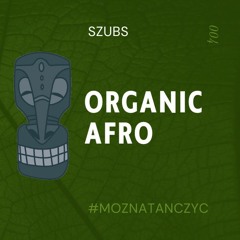 Organic House / Afro House  ☄️ szubs 004 podcast