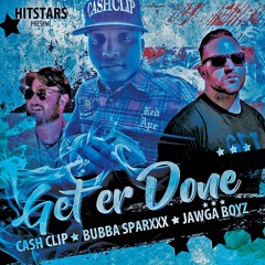 "Get Er Done" Bubba Sparxxx & CASHCLIP Feat. Jawga Boyz