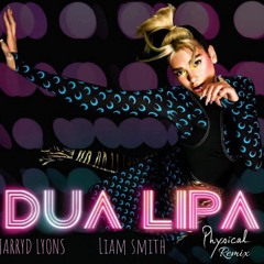 Dua Lipa - Physical (Jarryd Lyons & Liam Smith Remix)