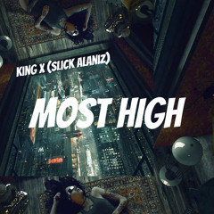 Most High x King x (Slick Alaniz)