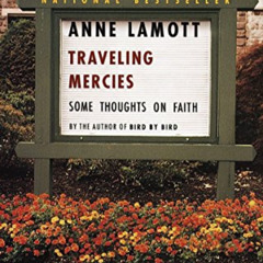 [FREE] PDF 📤 Traveling Mercies: Some Thoughts on Faith by  Anne Lamott [KINDLE PDF E