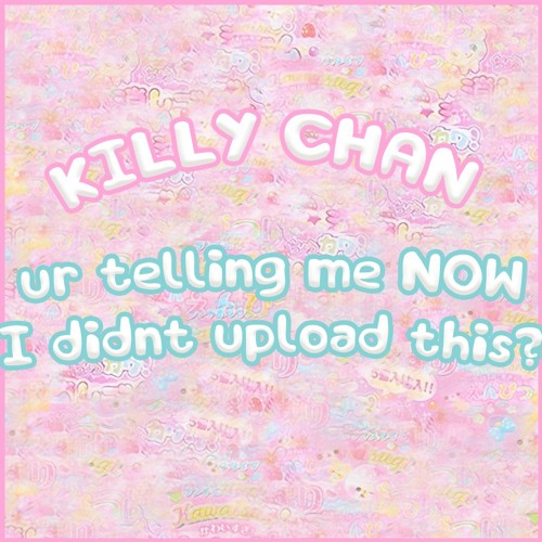 ur telling me NOW I didnt upload this?