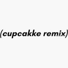Cupcakke The Remix
