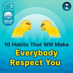 10 Habits That Will Make Everybody Respect You | 5M English EP.1 [AI Testing Project]