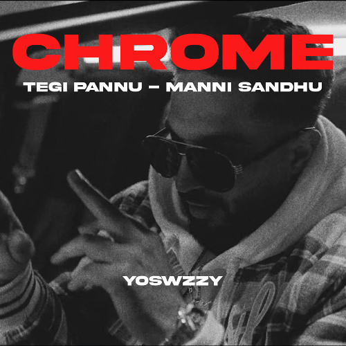 Tegi Pannu - Chrome (YoSwzzy Remix)