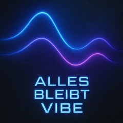 Alles bleibt Vibe