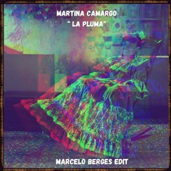 FREE DL : Martina Camargo - La Pluma (Marcelo Berges edit)