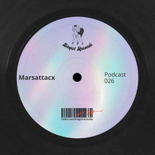 Dropzi Records Podcast 026 W/ MARSATTACX