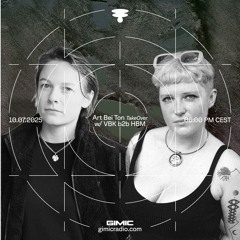 Art Bei Ton w/ VBK b2b HBM @ GIMIC - 10 July 2025