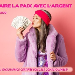 Faire la paix avec l'argent *Abondance* *Changer ta réalité financière*