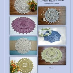 READ EBOOK EPUB KINDLE PDF Designs by Grace Fearon, Volume 6: 7 Crochet Doily Patterns by  Grace Fea