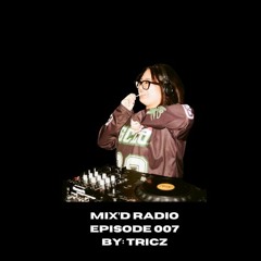 MIX'D RADIO: EPISODE 008 W/ TRICZ