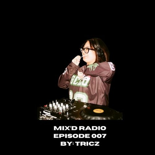 MIX'D RADIO: EPISODE 008 W/ TRICZ