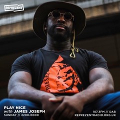 Reprezent Radio Play Nice Collective w/ James Joseph & Lamia
