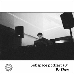 Subspace Podcast 031 - Eafhm