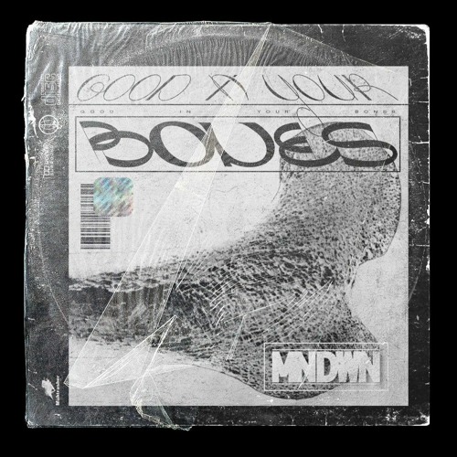 MNDWN - Good in Your Bones Intro