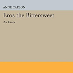 [Get] PDF 💕 Eros the Bittersweet: An Essay (Princeton Legacy Library, 440) by  Anne
