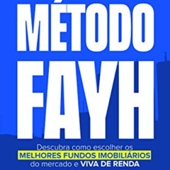 free EBOOK √ Método Fayh: Descubra Como Escolher os Melhores Fundos Imobiliários do M