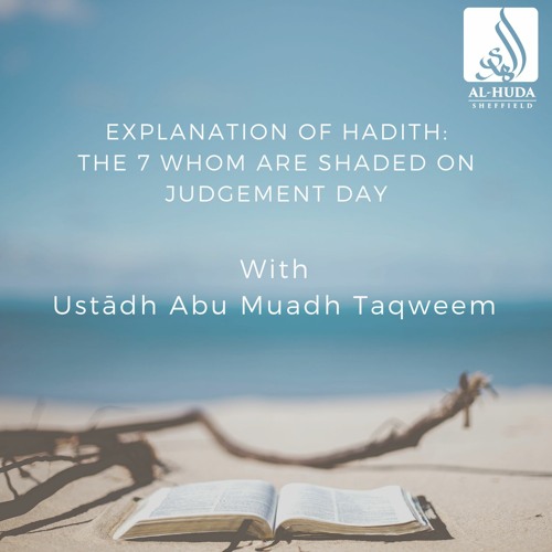 7 Who will be shaded on the day of judgement - Ustādh Abu Muadh Taqweem