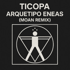 Ticopa - Arquetipo Eneas (MOAN Remix)