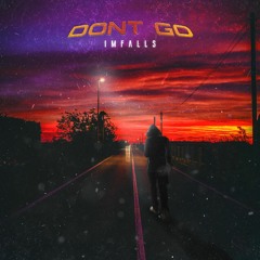 @imfalls - Don't Go (Prod. Pacific)