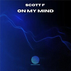 Scott F - On My Mind [Sample]