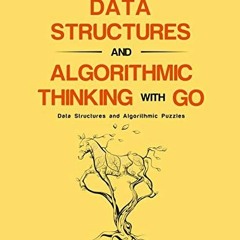 Get EPUB ✔️ Data Structures and Algorithmic Thinking with Go: Data Structure and Algo