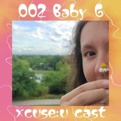 xcuse:u cast 002 – BBY G