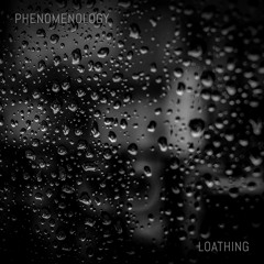 Phenomenology - Loathing