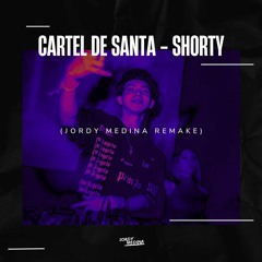 Cartel De Santa - Shorty (Jordy Medina Remake)