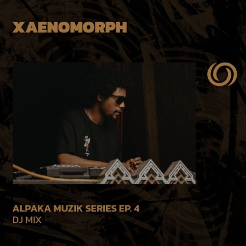 XAENOMORPH | Alpaka Muzik Series Ep. 4 | 02/07/2024