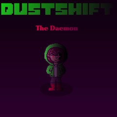 (Dustshift) The Daemon
