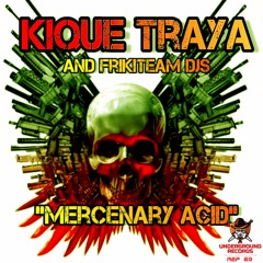 Kique Traya And Frikiteam D'js - Mercenary Acid (PRV)
