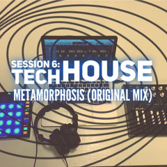 Metamorphisis - Session 6 Tech House  - 2:8:20, 12.09 AM