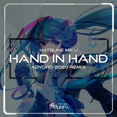 Hatsune Miku - Hand In Hand (Adyoro 2020 Remix)