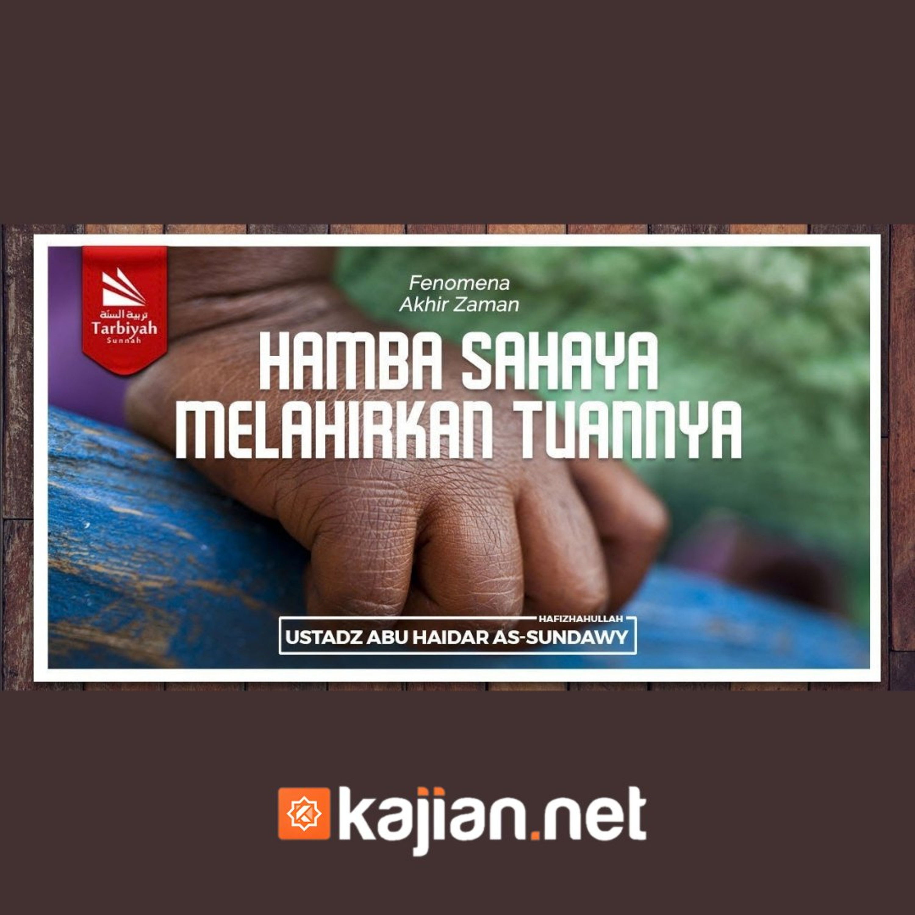 Hamba Sahaya Melahirkan Tuannya (Fenomena Akhir Zaman) - Ustadz Abu Haidar As-Sundawy حفظه الله episode artwork