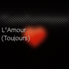 L'Amour(Toujours)