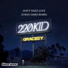 220 Kid & Gracey - Don't Need Love (Ethan James Remix)