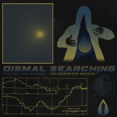 Dismal Searching (ft. Mugxtsu)