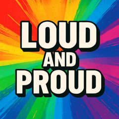 LoudProud (LGBTQ Anthem) (Pre Save In Description)