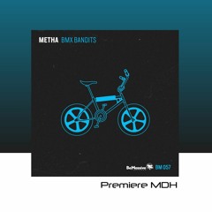 PREMIERE: Metha - BMX Bandits [BeMassive Records]