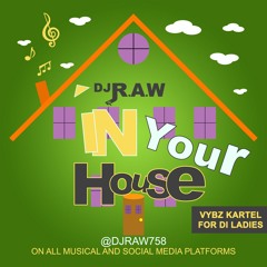 DJ RAW IN YOUR HOUSE VYBZ KARTEL FOR DI LADIES