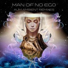 Man Of No Ego ~ AUM(ambient remix)