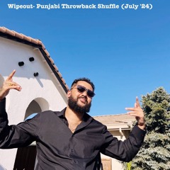 Wipeout- Punjabi Throwback Shuffle (July '24)