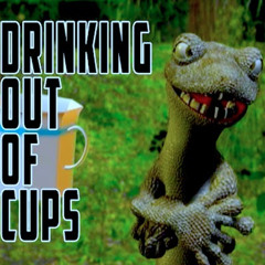Drinking Out Of Cups