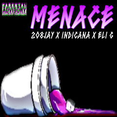 Menace Ft. Indicana x Eli G (prod by. uriah)